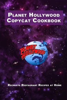 Paperback Planet Hollywood Copycat Cookbook: Recreate Restaurant Recipes at Home Book