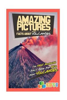 Paperback Amazing Pictures and Facts about Volcanoes: The Most Amazing Fact Book for Kids about Volcanoes Book