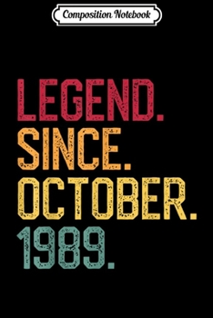 Composition Notebook: 30th Birthday Gifts Legend Born October 1989 30 Years Old  Journal/Notebook Blank Lined Ruled 6x9 100 Pages
