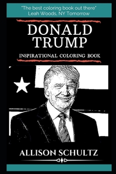 Donald Trump Inspirational Coloring Book (Donald Trump Coloring Books)