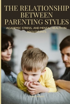 Paperback The Relationship between Parenting Styles (Mental Health in Adolescents) Book
