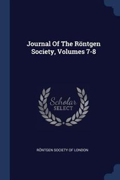Paperback Journal Of The Röntgen Society, Volumes 7-8 Book