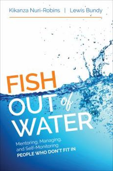 Paperback Fish Out of Water: Mentoring, Managing, and Self-Monitoring People Who Don&#8242;t Fit in Book