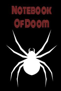 Paperback Creepy Notebook - Scary Notebook: Spider Notebook with Black Widow Notebook Of Doom for coworkers and students, sketches ideas and To-Do lists, Medium Book