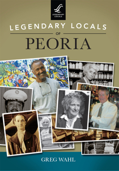Paperback Legendary Locals of Peoria Book