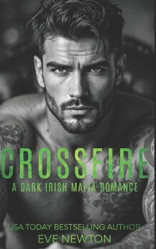 Crossfire: A Dark Irish Mafia Romance (Savage Crown)