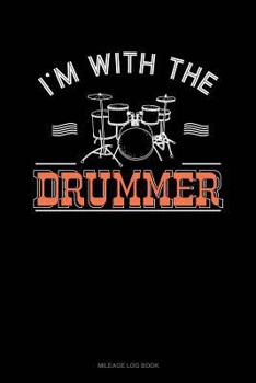 Paperback I'm with the Drummer: Mileage Log Book
