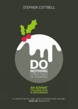 Paperback Do Nothing... Christmas Is Coming: An Advent Calendar with a Difference Book