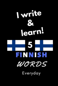 Paperback Notebook: I write and learn! 5 Finnish words everyday, 6" x 9". 130 pages Book