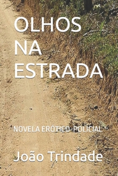 OLHOS NA ESTRADA: (NOVELA ERÓTICO-POLICIAL)