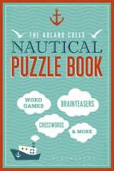 Paperback The Adlard Coles Nautical Puzzle Book: Word Games, Brainteasers, Crosswords & More Book