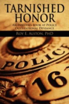 Paperback Tarnished Honor: An Insider's Look at Police Occupational Deviance Book