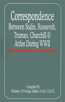 Paperback Correspondence Between Stalin, Roosevelt, Truman, Churchill & Atlee During WWII Book