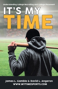 Paperback IT'S MY TIME: Understanding College Recruiting and College Placement Book