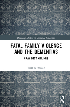 Hardcover Fatal Family Violence and the Dementias: Gray Mist Killings Book