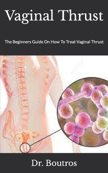 Paperback Vaginal Thrust: The Beginners Guide On How To Treat Vaginal Thrust Book