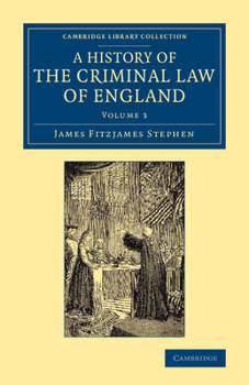 A History of the Criminal Law of England; Volume 3