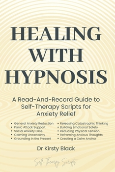 Paperback Healing With Hypnosis: A Read-And-Record Guide to Self-Therapy - Scripts for Anxiety Relief: Scripts for Anxiety Relief Book