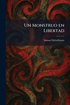 Paperback Un Monstruo en Libertad (Spanish Edition) [Spanish] Book