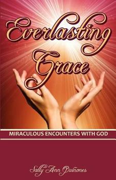 Paperback Everlasting Grace: Miraculous Encounters with God Book