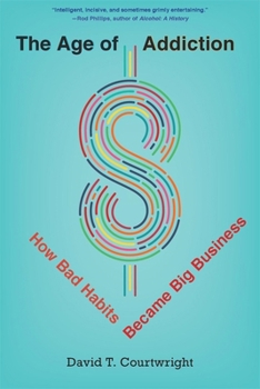 Paperback The Age of Addiction: How Bad Habits Became Big Business Book