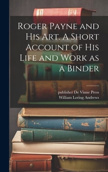 Hardcover Roger Payne and his art. A Short Account of his Life and Work as a Binder Book