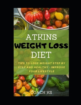Paperback Atkins Weight Loss Diet: Tips to lose weight step by step and healthy - improve your lifestyle Book
