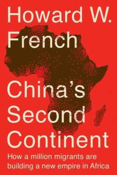 Hardcover China's Second Continent: How a Million Migrants Are Building a New Empire in Africa Book