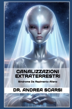 Paperback Canalizzazioni Extraterrestri: Sindrome da Rapimento Alieno [Italian] Book