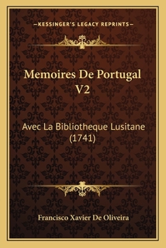 Paperback Memoires De Portugal V2: Avec La Bibliotheque Lusitane (1741) [French] Book