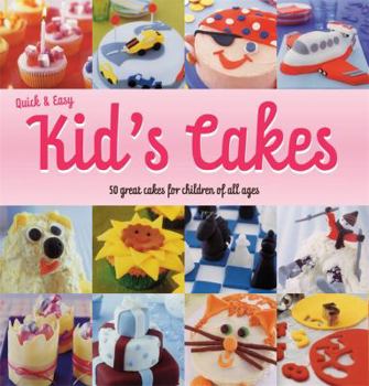 Paperback Quick & Easy Kids' Cakes: 50 Great Cakes for Children of All Ages Book