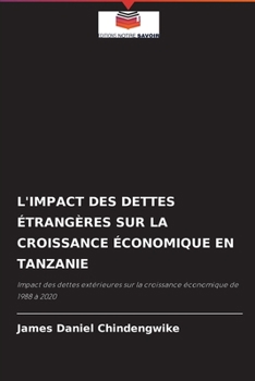 Paperback L'Impact Des Dettes Étrangères Sur La Croissance Économique En Tanzanie [French] Book