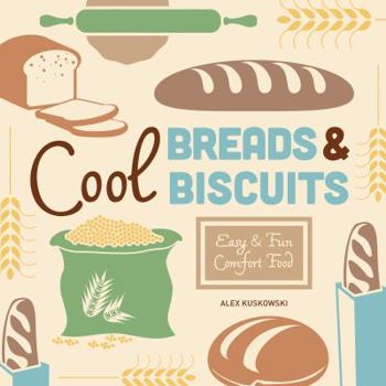 Cool Breads & Biscuits:: Easy & Fun Comfort Food - Book  of the Easy & Fun Comfort Food