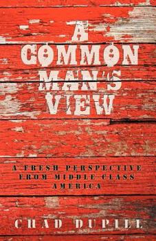 Paperback A Common Man's View: A Fresh Perspective from Middle-Class America Book