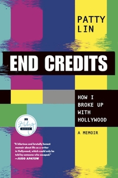 Paperback End Credits: How I Broke Up with Hollywood Book