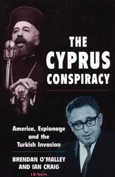 Hardcover The Cyprus Conspiracy: America, Espionage and the Turkish Invasion Book
