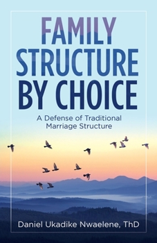 Paperback Family Structure by Choice: A Defense of Traditional Marriage Structure Book