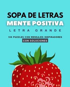 Paperback Sopa de Letras Mente Positiva - Letra Grande: 100 Puzzles Con Mensajes Inspiradores - Con Soluciones [Spanish] Book