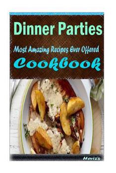 Paperback Dinner Parties: 101 Delicious, Nutritious, Low Budget, Mouth watering Cookbook Book
