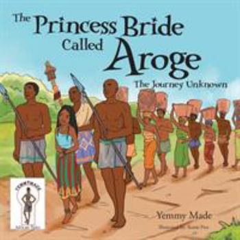 Paperback The Princess Bride Called Aroge: The Journey Unknown Book