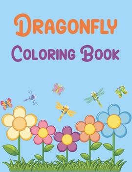Paperback Dragonfly coloring book: Dragonfly Coloring Book For Toddlers Book
