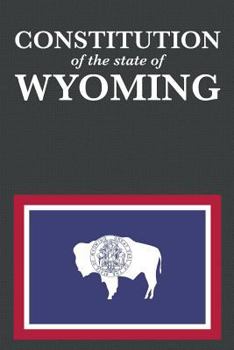 Paperback The Constitution of the State of Wyoming Book