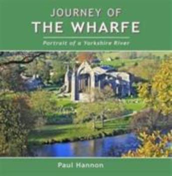 Hardcover Journey of the Wharfe: Portrait of a Yorkshire River Book