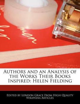 Authors and an Analysis of the Works Their Books Inspired : Helen Fielding