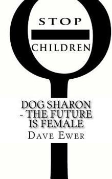 Paperback DOG Sharon: The Future Is Female Book