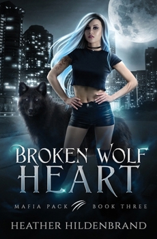 Broken Wolf Heart (Mafia Pack)