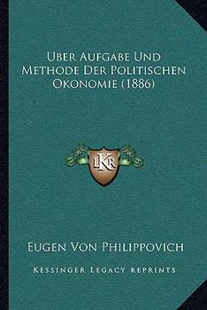 Paperback Uber Aufgabe Und Methode Der Politischen Okonomie (1886) [German] Book