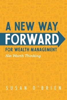 Paperback A New Way Forward For Wealth Management: Net Worth Thinking Book