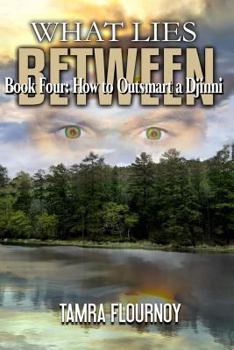 Paperback Book Four: How to Outsmart a Djinni: What Lies Between Book