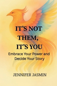 Paperback Its Not Them, Its You: Embrace Your Power and Decide Your Story Book